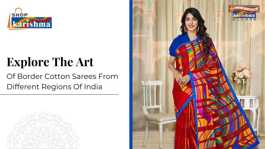 Explore the Art of Border Cotton Sarees from Different Regions of India
