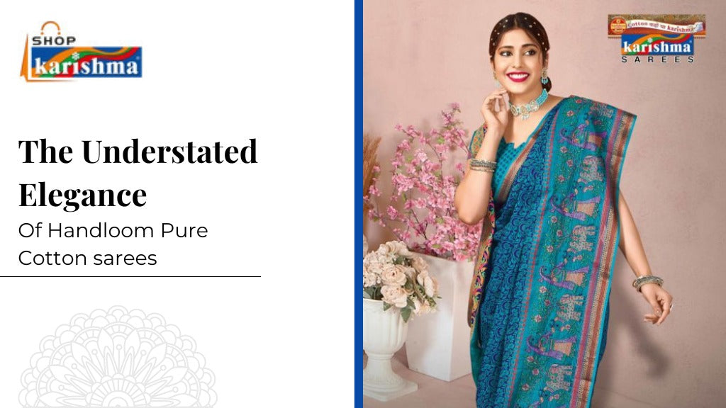 The Understated Elegance of Handloom Pure Cotton Sarees